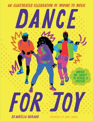 Dance for Joy: An Illustrated Celebration of Moving to Music - Aurelia Durand