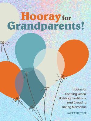 Hooray for Grandparents: Hooray for Grandparents - Jay Payleitner