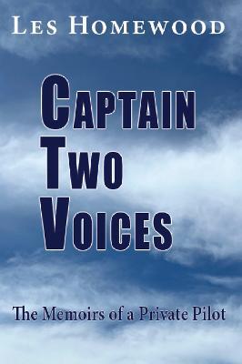 Captain Two Voices: The Memoirs of a Private Pilot - Les Homewood