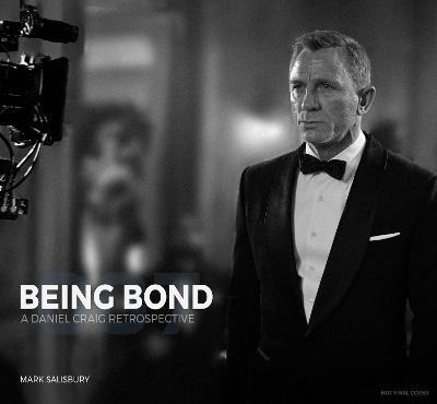 Being Bond: A Daniel Craig Retrospective - Mark Salisbury