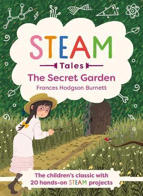 Steam Tales - The Secret Garden: The Classic with 20 Hands-On Steam Activities - Katie Dicker