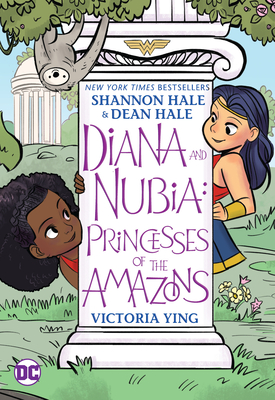 Diana and Nubia: Princesses of the Amazons - Shannon Hale
