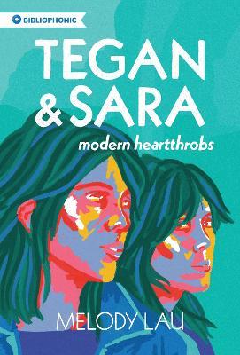 Tegan and Sara: Modern Heartthrobs - Melody Lau