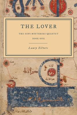 The Lover: The Sufi Mysteries Quartet Book One - Laury Silvers