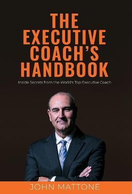 The Executive Coach's Handbook - John Mattone