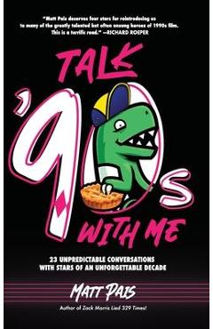 Coperta cărții 'Talk '90s with Me: 23 Unpredictable Conversations with Stars of an Unforgettable Decade - Matt Pais'