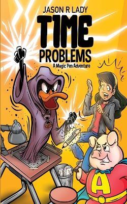 Time Problems: A Magic Pen Adventure - Jason R. Lady