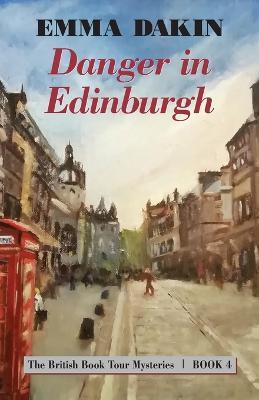Danger in Edinburgh - Emma Dakin
