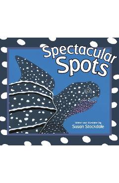 Poza produsului Spectacular Spots - Susan Stockdale