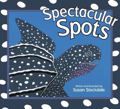 Spectacular Spots - Susan Stockdale