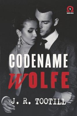 Codename Wolfe: Volume 1 - J. R. Tootill