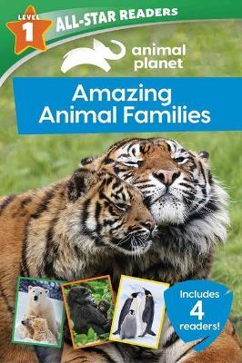 Animal Planet All-Star Readers: Amazing Animal Families Level 1: Includes 4 Readers! - Editors Of Silver Dolphin Books