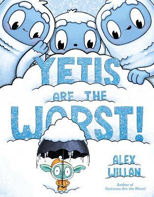 Yetis Are the Worst! - Alex Willan