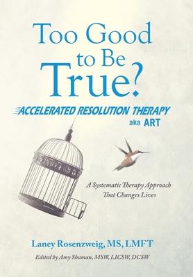 Too Good to Be True?: Accelerated Resolution Therapy - Laney Rosenzweig Lmft