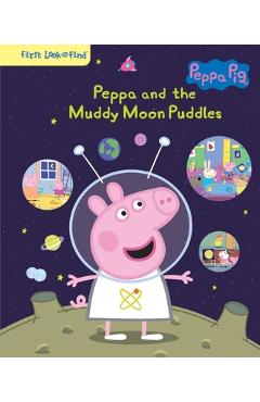 Coperta cărții 'Peppa Pig Peppa and the Muddy Moon Puddles: First Look and Find - Erin Rose Wage'