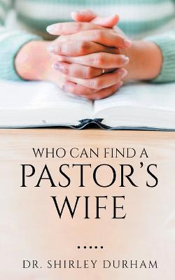 Who Can Find A Pastor's Wife - Shirley Durham