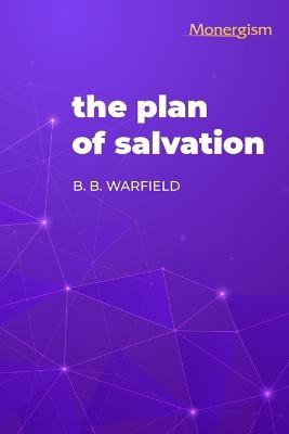 The Plan of Salvation - B. B. Warfield