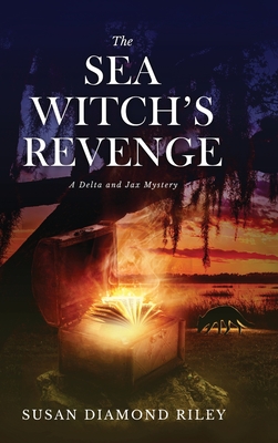 The Sea Witch's Revenge: A Delta & Jax Mystery - Susan Diamond Riley