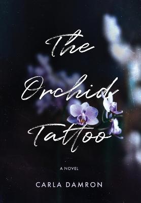 The Orchid Tattoo - Carla Damron