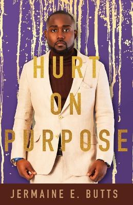 Hurt on Purpose - Jermaine E. Butts
