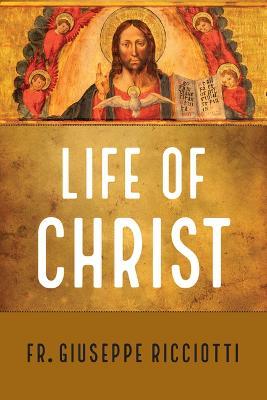 Life of Christ - Giuseppe Ricciotti