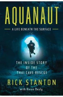 Coperta cărții 'Aquanaut: The Inside Story of the Thai Cave Rescue - Rick Stanton'