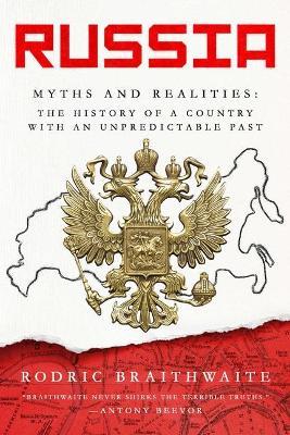 Russia: Myths and Realities - Rodric Braithwaite