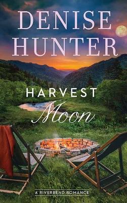 Harvest Moon: A Riverbend Romance - Denise Hunter