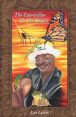 The Caterpillar & The Spider - Lux Luther