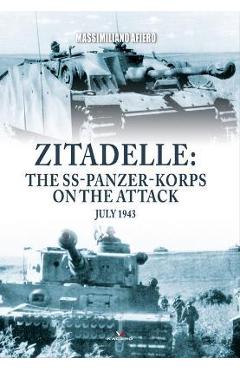 Poza produsului Zitadelle: The Ss-Panzer-Korps on the Attack, July 1943 - Massimiliano Afiero