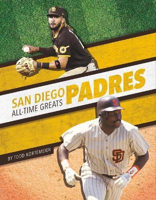 San Diego Padres All-Time Greats - Todd Kortemeier