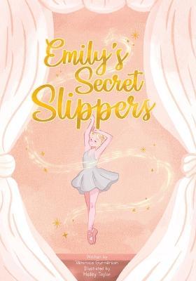 Coperta cărții 'Emily's Secret Slippers - Veronica Gunnerson'