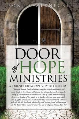 Door of Hope Ministries: A Journey from Captivity to Freedom - Bonjie Wernecke
