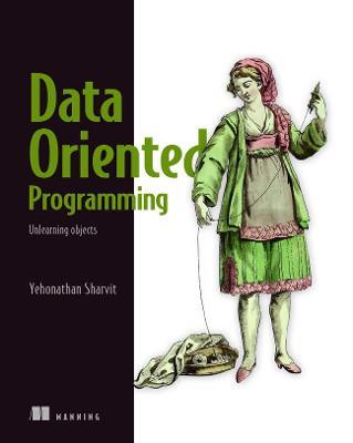 Data-Oriented Programming: Reduce Software Complexity - Yehonathan Sharvit