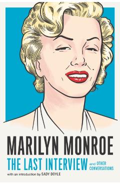 Marilyn Monroe: The Last Interview: And Other Conversations - Melville House