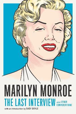 Marilyn Monroe: The Last Interview: And Other Conversations - Melville House