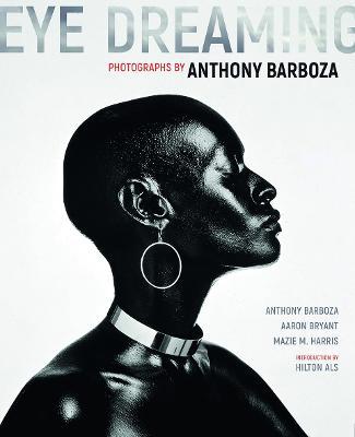 Eye Dreaming: Photographs by Anthony Barboza - Anthony Barboza