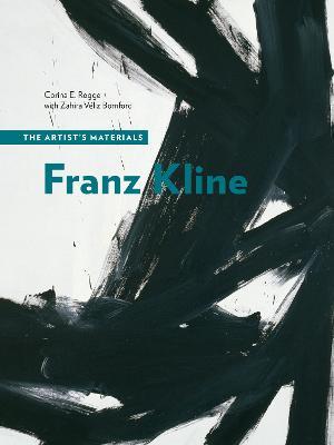 Franz Kline: The Artist's Materials - Corina E. Rogge