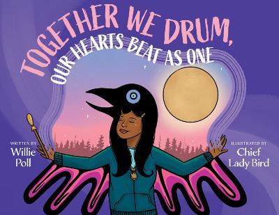 Together We Drum, Our Hearts Beat as One - Willie Poll