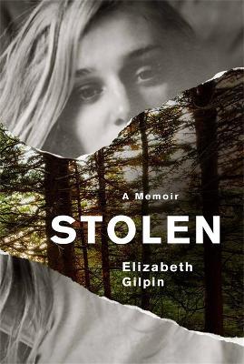 Stolen: An Adolescence Lost to the Troubled Teen Industry - Elizabeth Gilpin