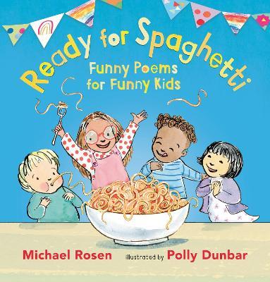 Ready for Spaghetti: Funny Poems for Funny Kids - Michael Rosen