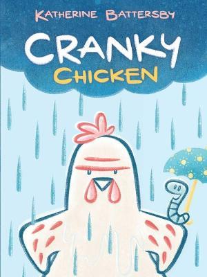 Cranky Chicken: A Cranky Chicken Book 1 - Katherine Battersby