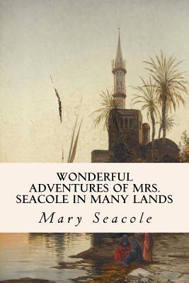 Wonderful Adventures of Mrs. Seacole in Many Lands - Mary Seacole