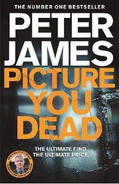 Coperta cărții 'Picture You Dead: Volume 18 - Peter James'