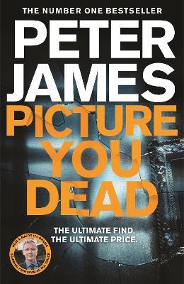 Picture You Dead: Volume 18 - Peter James