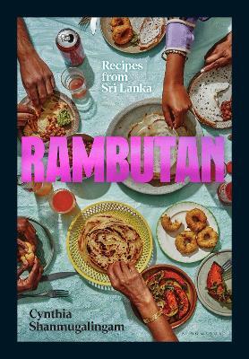 Rambutan: Recipes from Sri Lanka - Cynthia Shanmugalingam