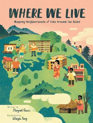 Where We Live: Mapping Neighborhoods of Kids Around the Globe - Margriet Ruurs