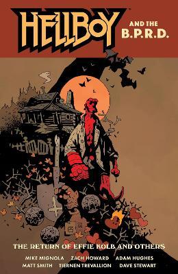 Hellboy and the B.P.R.D.: The Return of Effie Kolb and Others - Mike Mignola