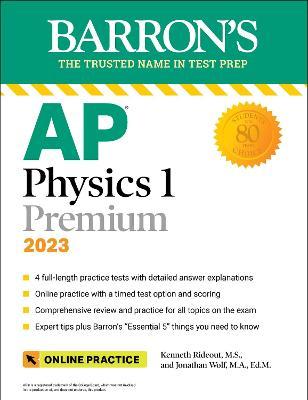 AP Physics 1 Premium, 2023: 4 Practice Tests + Comprehensive Review + Online Practice - Kenneth Rideout