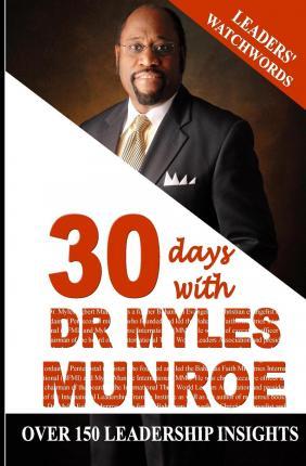 Leaders' Watchwords: 30 Days With Dr. Myles Munroe - Israelmore Ayivor